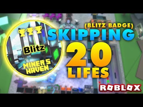 Miners Haven Skipping 20 Lifes Tutorial Blitz Badge Youtube - best roblox config no skips