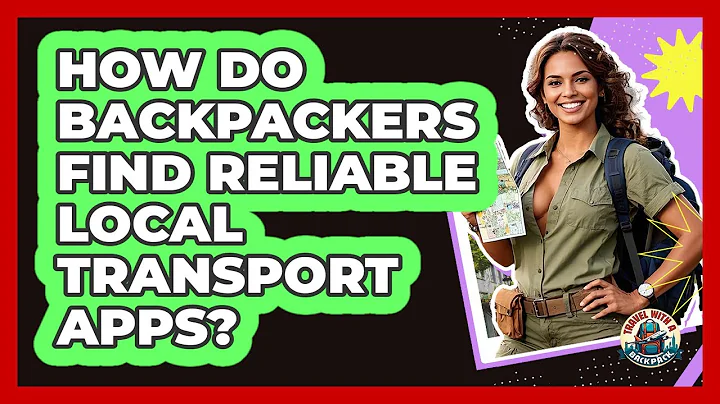 How Do Backpackers Find Reliable Local Transport Apps? - Travel With A Backpack