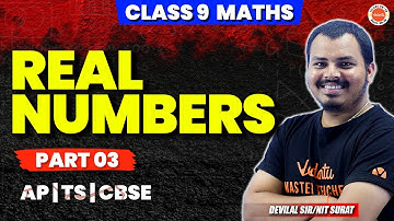 Real Numbers - Part 03 | Class 9 | AP | TS | CBSE | Devilal SIR | NIT SURAT
