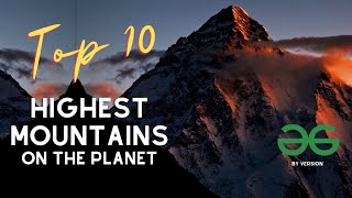 See The TOP 10 highest mountains in the world.