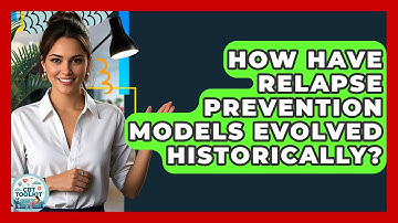How Have Relapse Prevention Models Evolved Historically? - CBT Toolkit