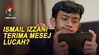 Ismail Izzani terima mesej lucah? | Melodi (2021)