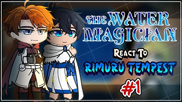 The Water Magician React To Rimuru Tempest [AU] | Gacha React | 1/?