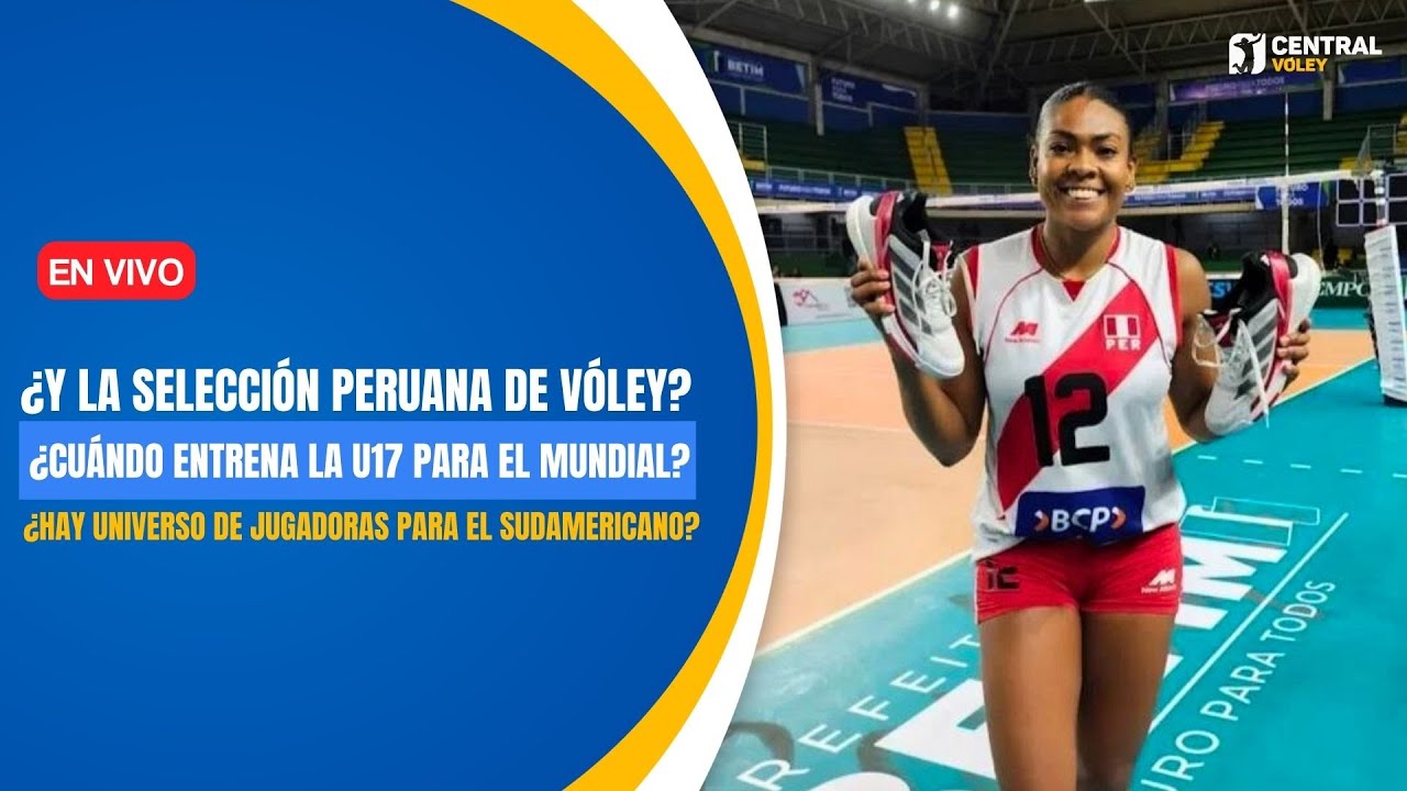 ¿QUÉ SE SABE DE LA SELECCIÓN PERUANA? ¿HAY JUGADORAS PARA EL SUDAMERICANO? ¿CUÁNDO ENTRENA LA SUB17?
