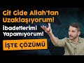 Eskisi gibi deilim allahtan uzaklatm badetlerimi yapamyorum  te zmn bu