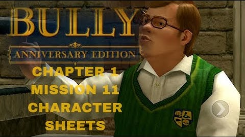Character Sheets || Chapter 1 - Mission 11 || Bully Anniversary Edition
