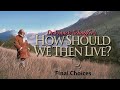 How Should We Then Live | Season 1 | Episode 10 | Final Choices