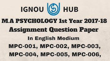 IGNOU MA Psychology 1st Year Assignment Question Paper 2017 2018 MPC 001 MPC 002 MPC 003