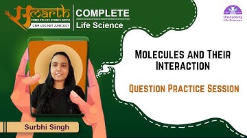 Molecules and Their Interaction | Question Practice Session | CSIR Life Science 2021 | Samarth Batch