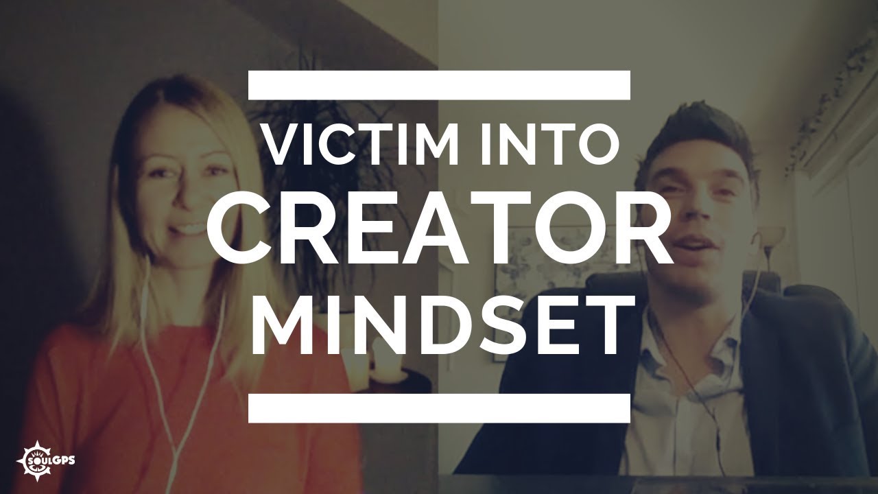😊 Creator mindset. Creator or Victim? What’s Your Mindset?. 20190119