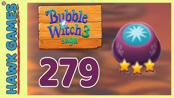 Bubble Witch 3 Saga Level 279 (Clear All Bubbles) - 3 Stars Walkthrough, No Boosters