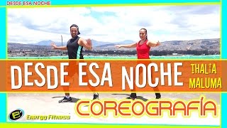 DESDE ESA NOCHE COREOGRAFÍA Thalia Ft. Maluma