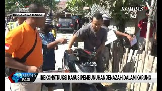 Polisi Gelar Rekonstruksi Kasus Pembunuhan Jenazah Dalam Karung