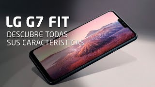 LG G7 Fit. Descubre todos sus puntos fuertes.