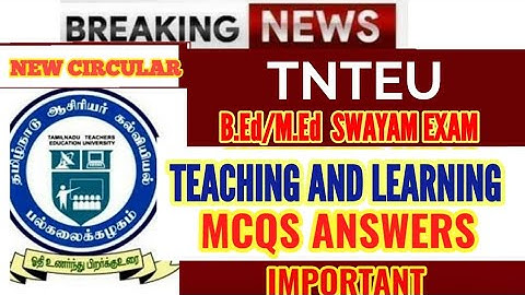 TNTEU B.Ed / M.Ed SWAYAM EXAM 2025: TEACHING AND LEARNING MCQS QUESTION AND ANSWERS