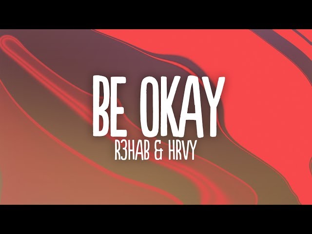 R3HAB, HRVY - Be Okay (Lyrics) class=