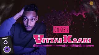 VittaiKaari || Qyl Gee || Sivaraj Chandran