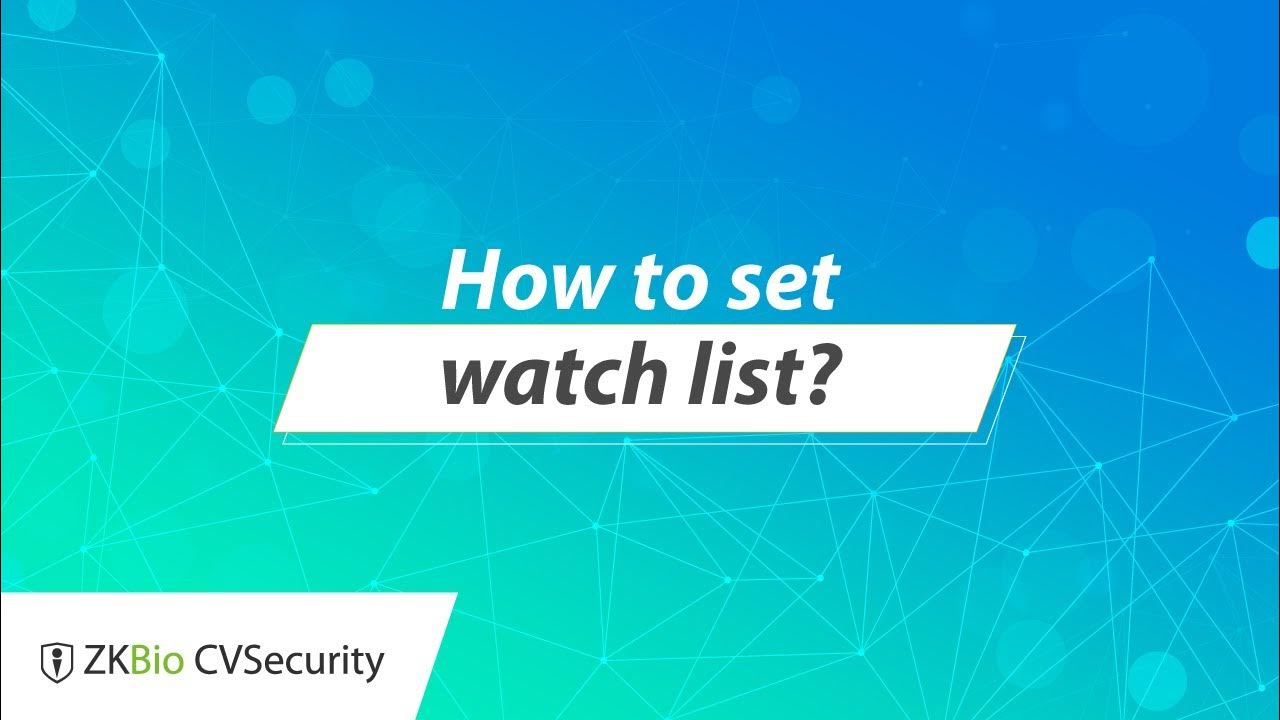 zkbio-cvsecurity-tutorial-how-to-set-watch-list-youtube