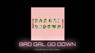 Benji Beats Boy - Bad Gal Go Down Ft. Afriboy