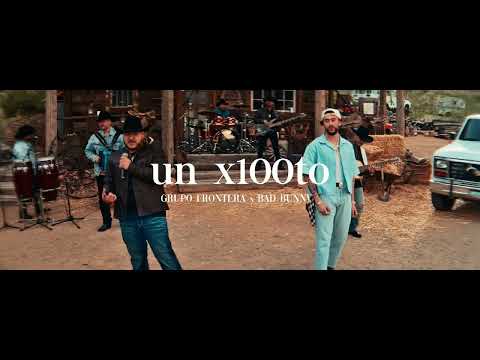 Grupo Frontera x Bad Bunny – un x100to (Video Oficial)