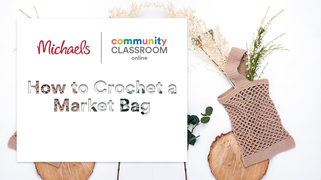 Online Class How to Crochet a Market Bag   Michaels