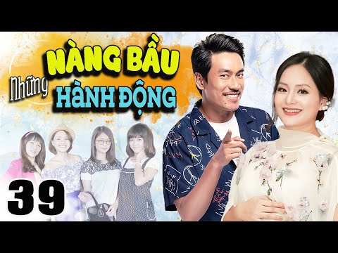 Phim Bộ Tình Cảm Tâm Lý Xã Hội Việt Nam Hay Mới Nhất 2022🔥NHỮNG NÀNG BẦU HÀNH ĐỘNG🔥Tập 39🔥LAN PHƯƠNG