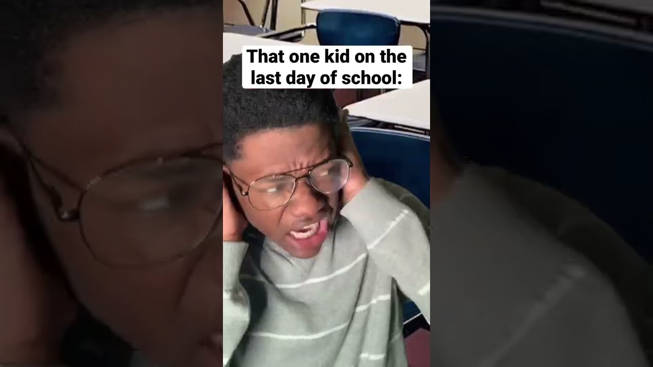 That One Kid On The Last Day Of School 