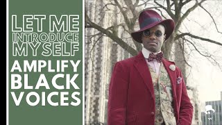 LET ME INTRODUCE MYSELF | AMPLIFY BLACK VOICES | DRESS THE PART