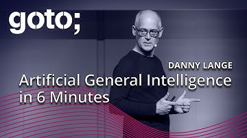 Artificial General Intelligence in 6 Minutes • Danny Lange • GOTO 2020