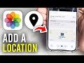 How To Add Location To Photos On iPhone - Full Guide