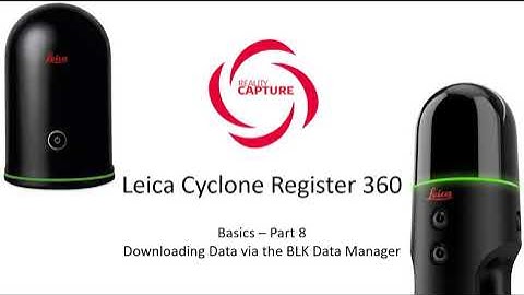 Basics of Register360 Part 8 - Downloading BLK360 data using the BLK Data Manager