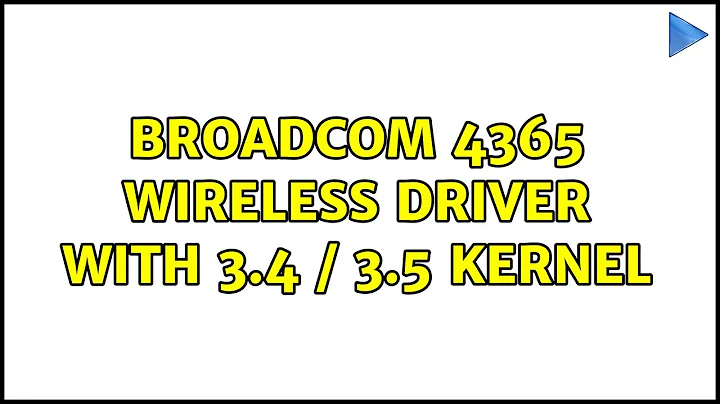 Ubuntu: Broadcom 4365 wireless driver with 3.4 / 3.5 kernel (2 Solutions!!)