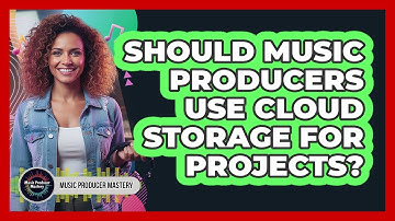 Should Music Producers Use Cloud Storage For Projects?