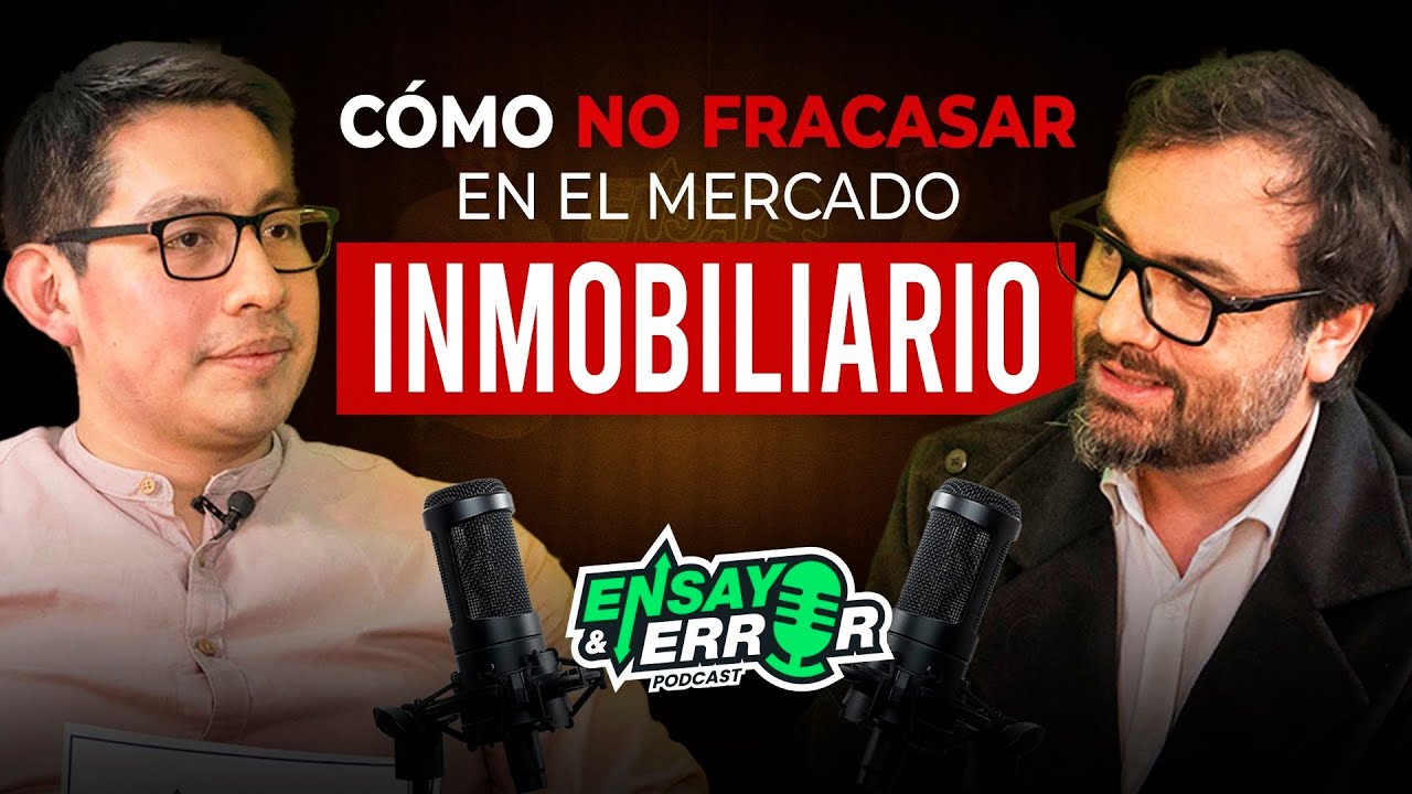 Estrategias para crecer en el sector inmobiliario | Fernando Velarde | Ensayo y Error