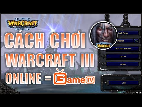 Video: Cách Chơi Warcraft 3 Trực Tuyến Năm