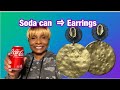 I Turned a Soda Can Into Luxury Earrings!