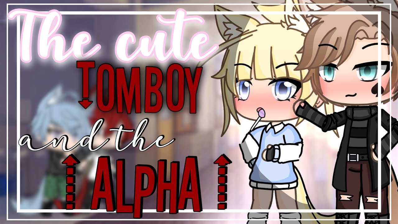 The Cute Tomboy And The Alpha Glmm Gacha Life Mini Movie Youtube