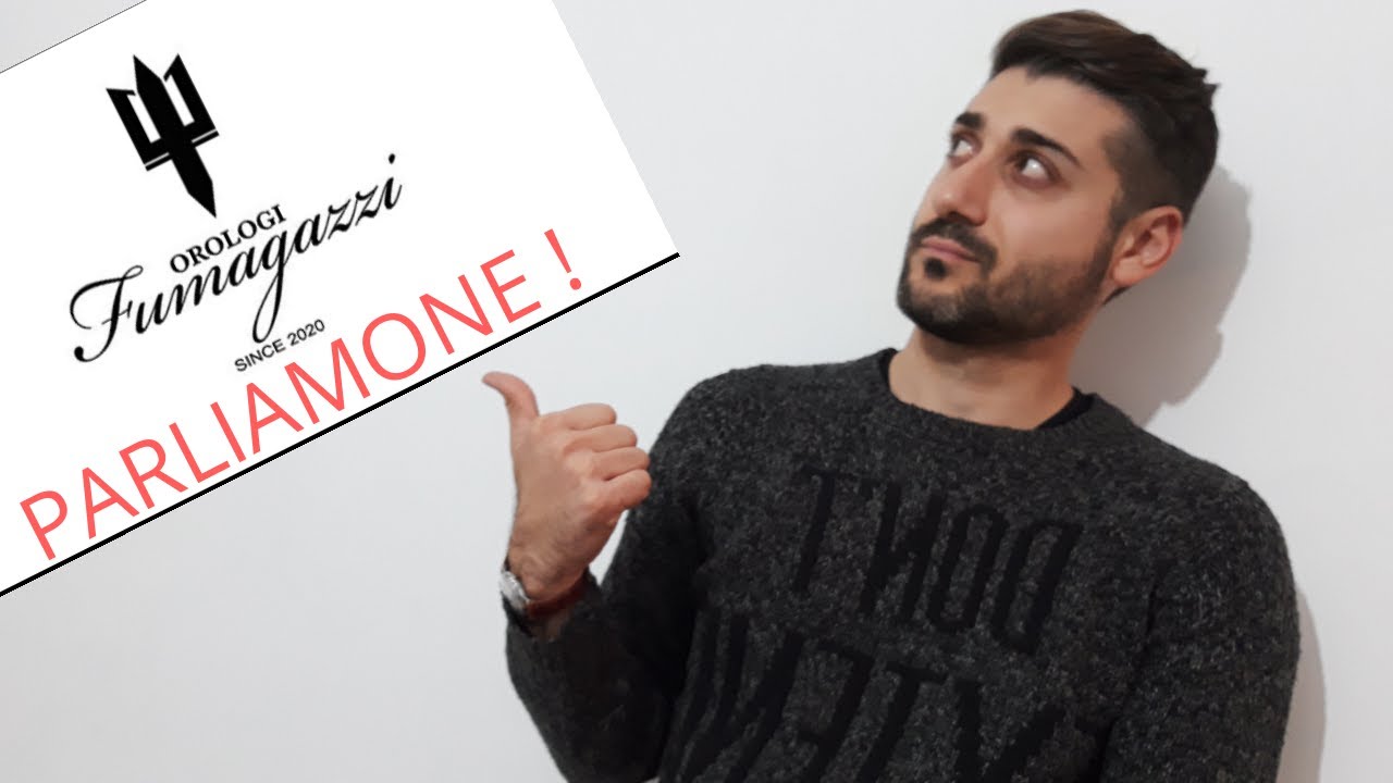 OROLOGI FUMAGAZZI, PARLIAMONE!!! - YouTube