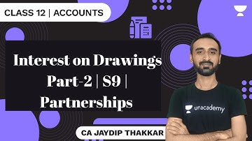 Interest on Drawings Part-2 | S9 | Partnerships | Accounts Class 12 | CA Jaydip Thakkar | Unacademy