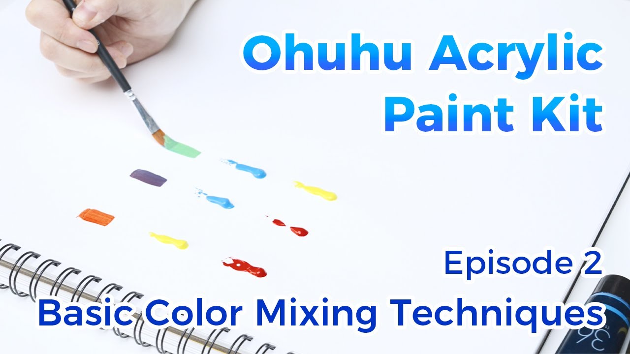 Ohuhu Acrylic Paint Kit Episode 2: Basic Color Mixing Techniques 