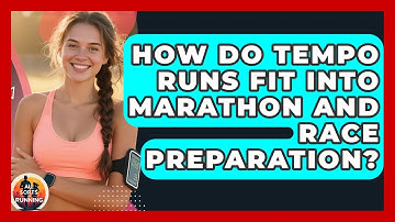 How Do Tempo Runs Fit Into Marathon and Race Preparation? - All Sorts Of Running