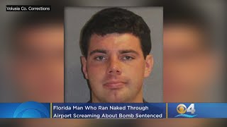 Florida Man Who Ran Naked Through Airport Screaming About A Bomb Sentenced