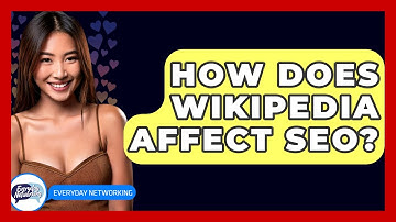 How Does Wikipedia Affect SEO? - Everyday-Networking