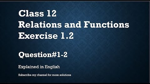 Class 12 Relations and Functions Exercise 1.2_Part1- Q1-2 (In English)- NCERT CBSE