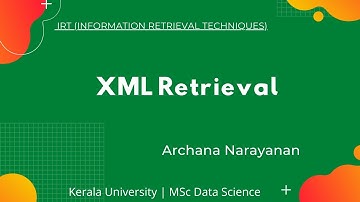 XML Retrieval | IRT Seminar  | Archana Narayanan  MSc Data Science