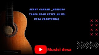 Download Lagu Mendong tanpo udan cover wahyusha MP3 Download Lagu Mendong tanpo udan cover wahyusha MP3