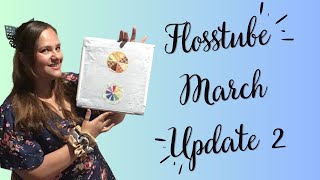 Flosstube #69: March Update 2