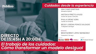 DIRECTO | El trabajo de los cuidados: Cómo transformar un modelo desigual.