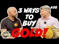 3 ways to buy gold  the exchange podcast  ep 26