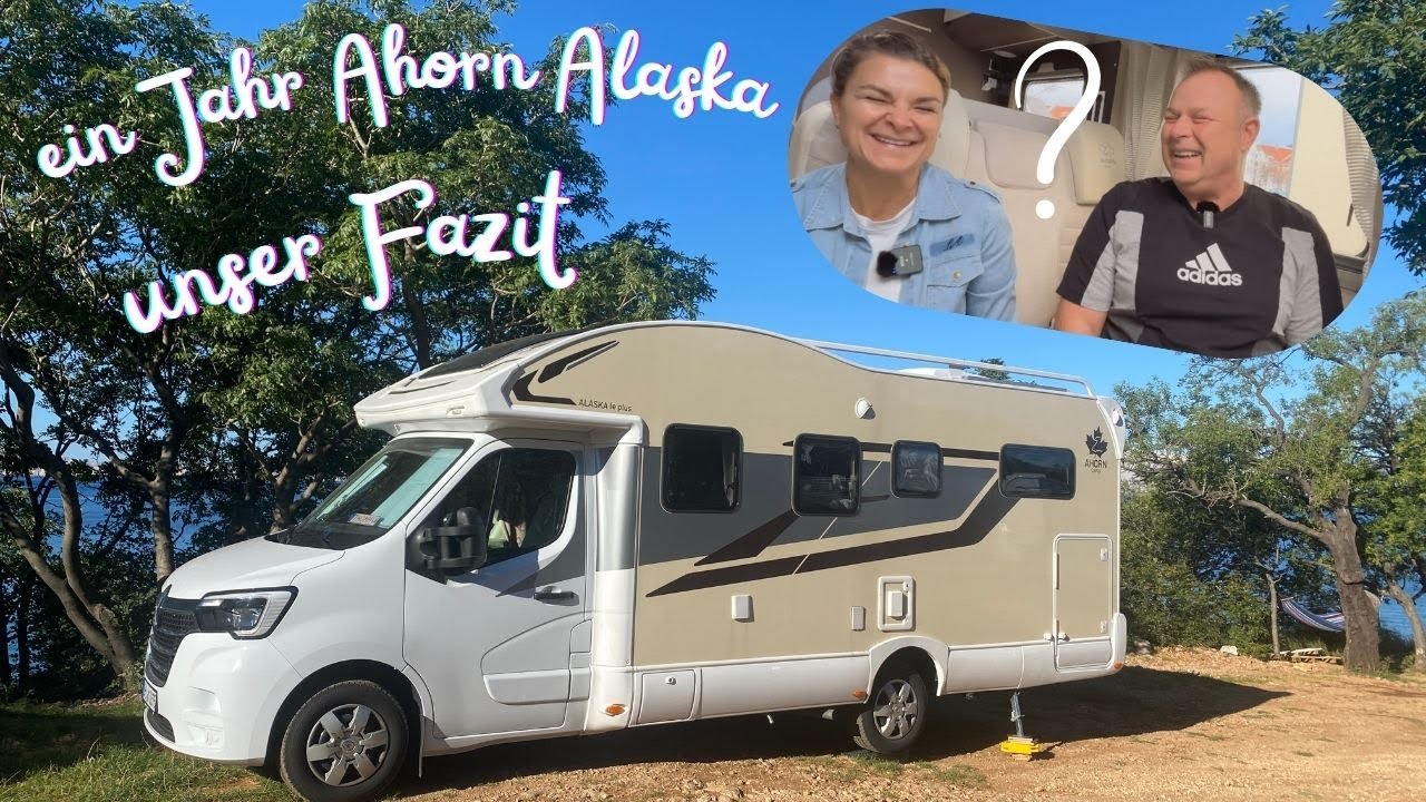 WOHNMOBIL AHORN ALASKA - FAZIT UND ERFAHRUNGEN NACH EINEM JAHR